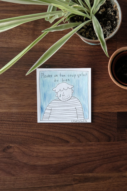 Dessin original  - " Pleurer un bon coup ça fait du bien "